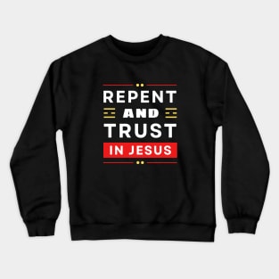 Repent and Trust in Jesus | Christian Crewneck Sweatshirt